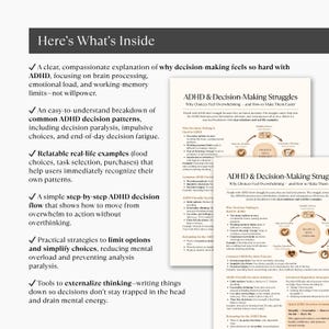 May include: A white and black document titled "ADHD & Decision-Making Struggles" with text and diagrams. The document discusses decision-making challenges related to ADHD, offering strategies for simplification and action. The phrase "Here's What's Inside" is at the top.