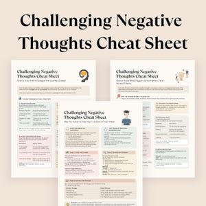 May include: A collection of three informational sheets titled "Challenging Negative Thoughts Cheat Sheet." The sheets feature text and graphics, offering strategies to manage and reframe negative thoughts for lasting change and mental well-being.