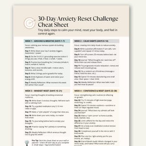 May include: A white and beige 30-Day Anxiety Reset Challenge Cheat Sheet with a spiral design at the top. The sheet is divided into four weekly sections with daily tasks to reduce anxiety and promote well-being. Text includes "Ground & Breathe" and "Calm Habits."