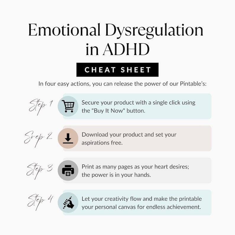 May include: A printable cheat sheet titled "Emotional Dysregulation in ADHD." The guide outlines four steps: secure the product, download, print, and let creativity flow. The text is in black and the background is white with pastel-coloured boxes.