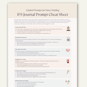 May include: A beige cheat sheet titled "IFS Journal Prompt Cheat Sheet" with prompts for inner healing. The sheet includes sections on connecting with self, meeting protectors, listening to exiles, firefighters in action, working with triggers, and daily integration prompts.