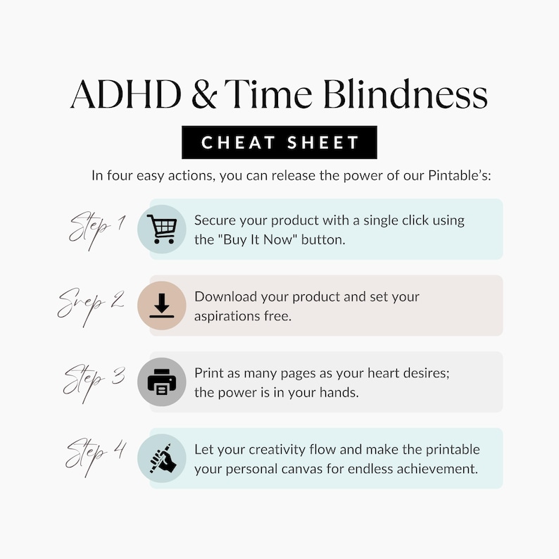 May include: A printable cheat sheet titled "ADHD & Time Blindness" with instructions in four steps. The steps include securing the product, downloading, printing, and letting creativity flow. The text is in black and the background is white.