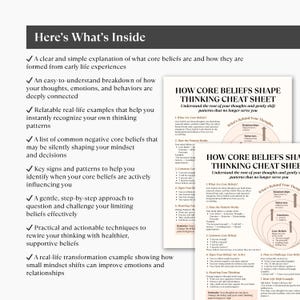 May include: A white and black document titled "HOW CORE BELIEFS SHAPE THINKING CHEAT SHEET" with detailed information on core beliefs, thoughts, and behaviors. The document includes bullet points and diagrams for understanding and shifting patterns.