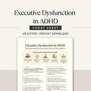May include: A printable cheat sheet titled "Executive Dysfunction in ADHD" with strategies for managing tasks. The document includes text and illustrations, offering guidance on overcoming challenges related to focus and organization. The document is US Letter size and available for instant download.