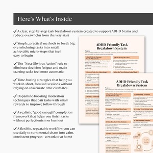 May include: A white and beige document titled "ADHD-Friendly Task Breakdown System" with bullet points and text. The document includes a list of methods to reduce overwhelm and improve focus. The text "Here's What's Inside" is at the top.