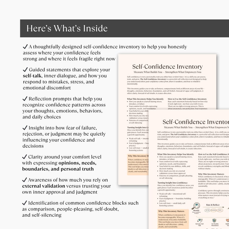 May include: A self-confidence inventory with the title "Self-Confidence Inventory" and the text "Measure What Builds You - Strengthen What Empowers You". The inventory helps assess confidence, explore self-talk, and recognize patterns.