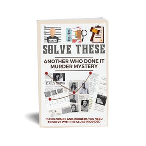 Solve These! Another Who Done It Murder Mystery: Book 2, 10 Fun Crimes and Murders You Need to Solve with the Clues Provided. Escape the Box immagine 1