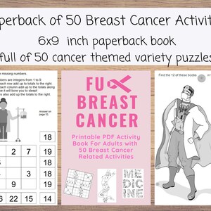 May include: A paperback book with the title "Paperback of 50 Breast Cancer Activities." The book is 6x9 inches and contains 50 cancer-themed puzzles. The cover features the text "FUX BREAST CANCER" and a pink ribbon.