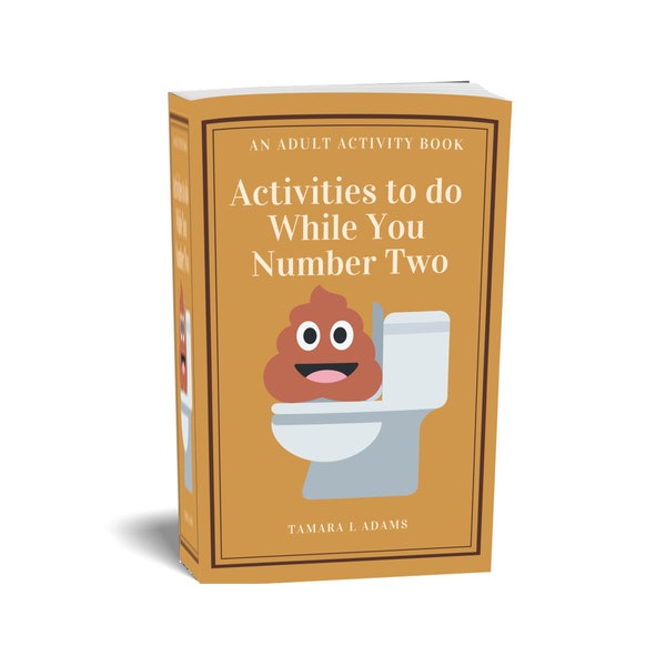 Book of Activities to do while you number two, adult activity book, Poop Fun, Things to do While You Poo, Poop Emoji, Poop Paperback Book