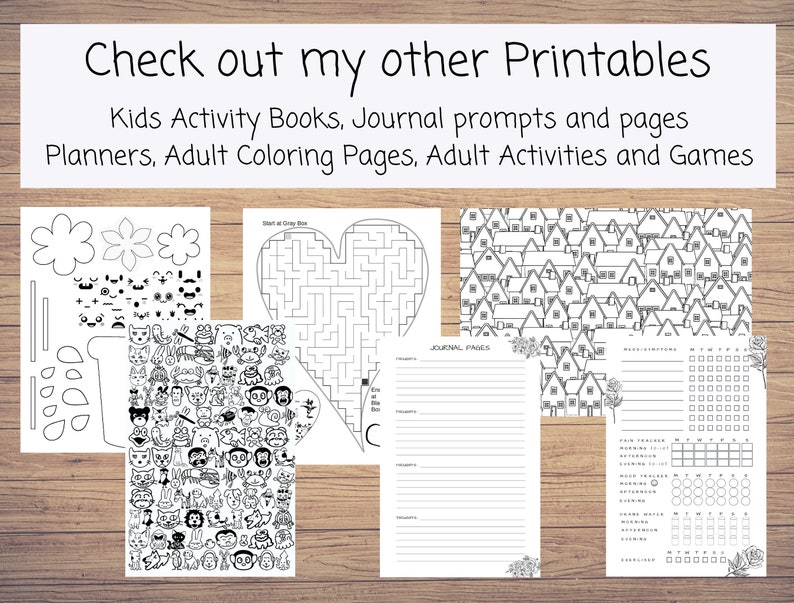 May include: Black and white printable pages for children and adults. The pages include a heart maze, a page with houses, a page with a flower and a page with a variety of animal faces. The pages also include journal pages and a planner.