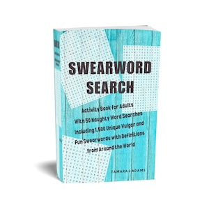 50 Swearing Word Search Puzzles Activity Book For Adults. Plus 1500 swearwords and slang with definitions. Adult Swear Activities