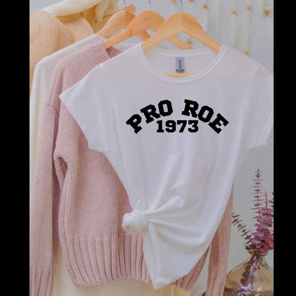 Pro Roe 1973 T-Shirt | Women's Right Shirt | Roe Vs Wade T-Shirt | Pro-Choice Shirt | Feminist Shirt | Unisex