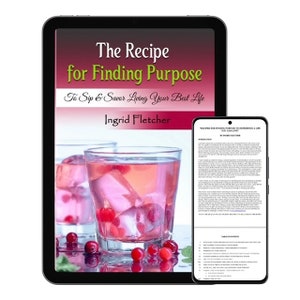 May include: A digital tablet and smartphone displaying a book cover with the title "The Recipe for Finding Purpose" by Ingrid Fletcher. The cover features a pink drink with ice and cranberries. The smartphone shows the book's introduction.