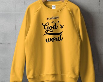 Meditate on God&#39;s word black letters sweatshirt, God sweatshirt, god&#39;s word sweatshirt, faith sweatshirt, unisex sweatshirt, sweatshirt,