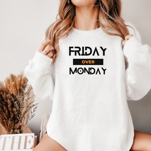 Freitag über Montag Sweatshirt, Freitag Sweatshirt, Montag Sweatshirt, TGIF Sweatshirt, Unisex Sweatshirt, Spaß Sweatshirt, Party Sweatshirt