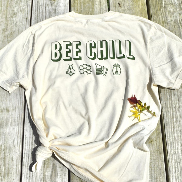 BEE CHILL T shirt, Bee, Honeybee, Neutral color shirt, Local Honeybees and Sustainable Agriculture, Long Island, Brandon's Beez