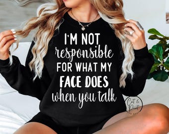 No me hago responsable de lo que hace mi cara. PNG en blanco y negro, descarga instantánea SVG, archivos de corte para Cricut y Silhouette, impresión, archivo DTF.