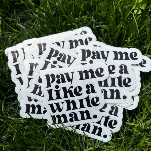 Pay Me Like a White Man | feminist sticker | equality | glossy sticker