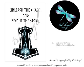 May include: Printable wall art featuring a black Mjolnir hammer with a lightning bolt and a tree of life inside. The text "UNLEASH THE CHAOS AND BECOME THE STORM" is at the top of the image. The image is 8.25 inches by 11.75 inches.