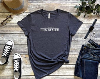 Certified Hug Dealer T-Shirt – Funny Kindness Graphic Tee