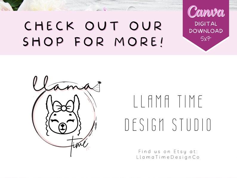 May include: A black and white illustration of a llama wearing a bow and party hat. The llama is surrounded by a circle with the words "llama time" written around it. The text "LLAMA TIME DESIGN STUDIO" is below the illustration. The text "Find us on Etsy at: LlamaTimeDesignCo" is below the studio name.