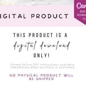 May include: A pink and white digital product announcement with the text "DIGITAL PRODUCT" in black. The text "THIS PRODUCT IS A digital download ONLY!" is in black cursive font. The text "Please follow PDF instructions available immediately after purchase is confirmed" is in black. The text "NO PHYSICAL PRODUCT WILL BE SHIPPED" is in black. The text "Canva DIGITAL DOWNLOAD 5x7" is in white on a purple background.