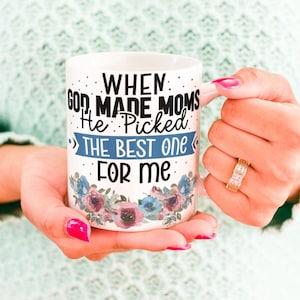 When God Made Moms He Picked The Best One For Me 11 oz Ceramic Coffee Mug | Mother&#39;s Day Gift Mug | Best Mom Mug