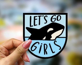 Let's Go Girls Sticker, Gladis, Orca, Killer Whale, Girl Power, Feminist, Animal Lover, Mischief Maker, Funny Meme, Ocean, Kiss-Cut Stickers
