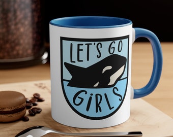 Let's Go Girls Mug, Gladis the Killer Whale, Orca Mug, Girl Power, Feminist, Animal Lover, Activist, Accent Coffee Mug, 11oz