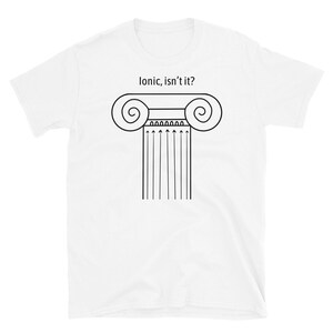 Ionisch, nietwaar? Unisex-T-shirt
