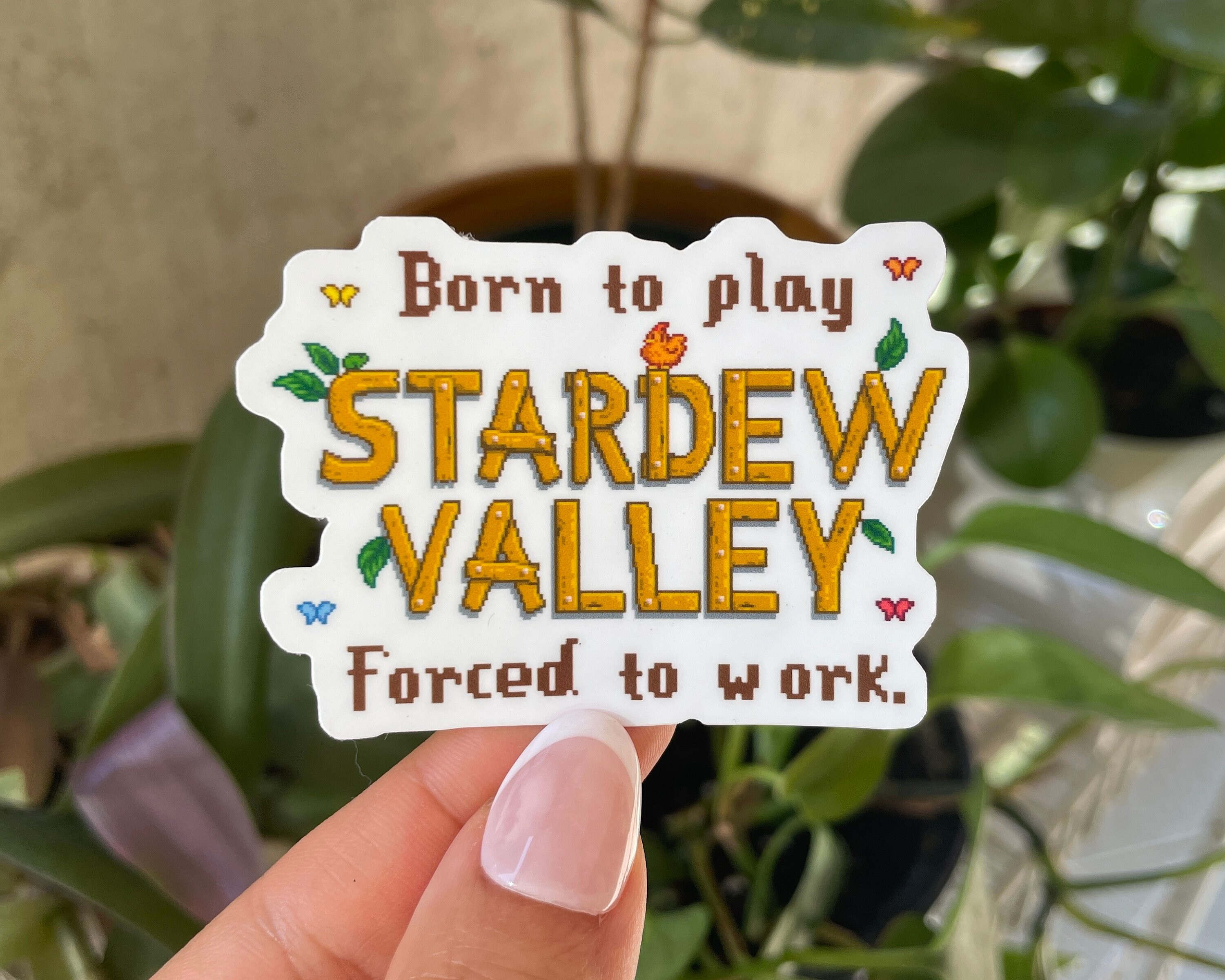 Born to Play Stardew Valley, Forced to Work Sticker / SDV / Funny Gamer Die-cut Decal for Laptop Waterbottle Waterproof Vinyl
