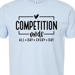 Competition Mode Shirt Mom Mode Shirt Cheerleader Shirt Dance Competition Cheer Shirt Cheerleading Shirt Super Soft, Screen print Fast Ship