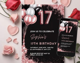 May include: A black and rose gold birthday invitation with a black background and rose gold glitter. The invitation features a large number 17 with balloons and the text "Join us to celebrate Sophie's 17th Birthday". The invitation also includes the date, time, and location of the party, as well as a request to RSVP by May 23rd.