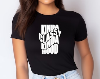Kinda Classy Kinda Hood Camiseta favorita de las mujeres, regalo, camisa divertida, sarcástico