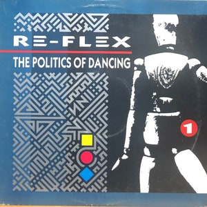 Re-Flex: The Politics Of Dancing. Vinyl LP