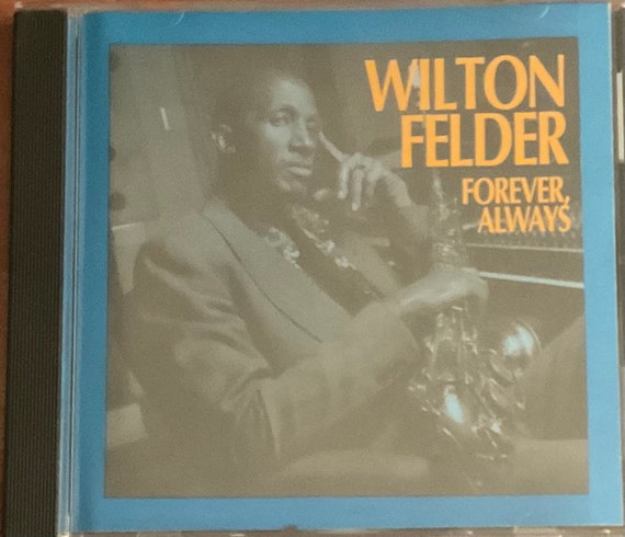 Wilton Felder: Forever, Always: CD Wilton Felder: Forever, Always: CD