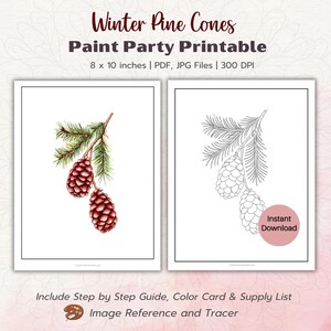 May include: Two printable art pieces featuring winter pine cones. One shows a watercolour illustration of pine cones and evergreen branches. The other is a line drawing of pine cones. The text "Winter Pine Cones Paint Party Printable" is at the top.