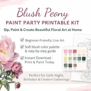 May include: A printable "Blush Peony" paint party kit. The image features a watercolor illustration of pink peonies, a color palette, and a line art drawing. Text includes "Sip, Paint & Create Beautiful Floral Art at Home" and "Print & Paint Today."