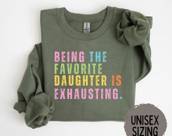 Daughter Shirt, Favorite Daughter Shirt, Funny Daughter Sweatshirt, Mothers Day Gift, Best Daughter Gift, Custom Favorite Child Shirts