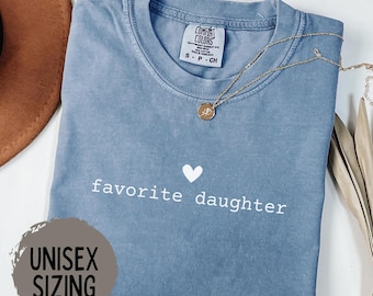 Daughter Shirt, Favorite Daughter Shirt, Funny Daughter Sweatshirt, Comfort Colors Daughter, Best Daughter Gift, Custom Favorite Child Shirt