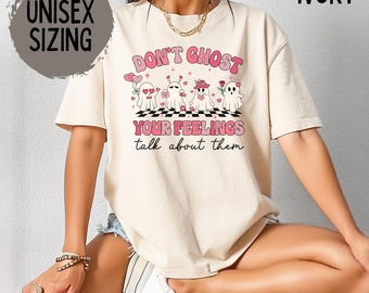 Mental Health Valentine Shirt Comfort Comfort Colors Shirts School Counselor Ghost Your Feelings Tshirt Social Worker Gift for Psychologist