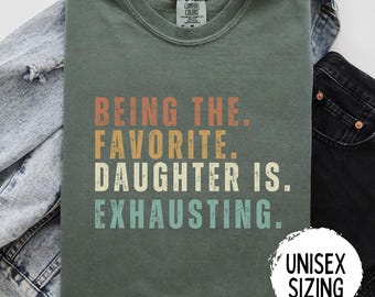 Daughter Shirt, Favorite Daughter Shirt, Funny Daughter Sweatshirt, Comfort Colors Daughter, Best Daughter Gift, Custom Favorite Child Shirt