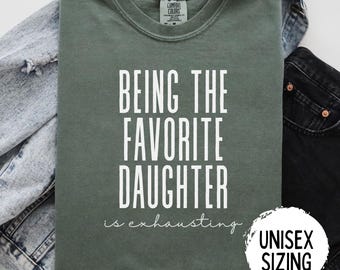 Daughter Shirt, Favorite Daughter Shirt, Funny Daughter Sweatshirt, Comfort Colors Daughter, Best Daughter Gift, Custom Favorite Child Shirt