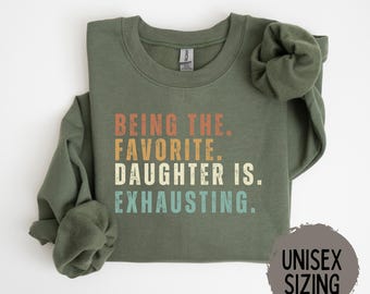 Daughter Shirt, Favorite Daughter Shirt, Funny Daughter Sweatshirt, Mothers Day Gift, Best Daughter Gift, Custom Favorite Child Shirts