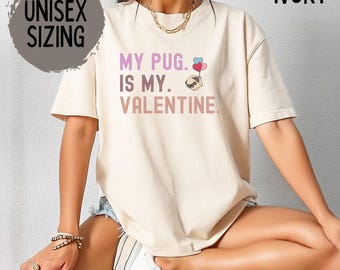 Pug Shirt Comfort Colors Shirts Pug Valentine Tshirt Pug Mom Shirt for Dog Lover Pug Mama Gift for Friend Funny Gift for Pug Owner