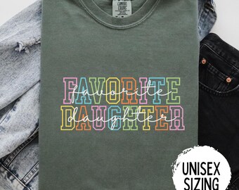 Daughter Shirt, Favorite Daughter Shirt, Funny Daughter Sweatshirt, Comfort Colors Daughter, Best Daughter Gift, Custom Favorite Child Shirt