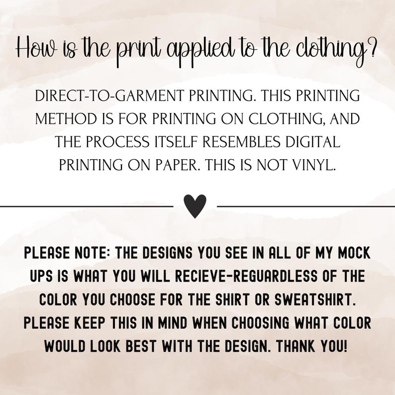 May include: Image with text explaining the direct-to-garment printing method used for clothing. The text also notes that the designs shown in mockups will be received regardless of the shirt color chosen.