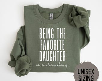Daughter Shirt, Favorite Daughter Shirt, Funny Daughter Sweatshirt, Mothers Day Gift, Best Daughter Gift, Custom Favorite Child Shirts