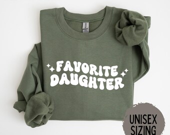 Daughter Shirt, Favorite Daughter Shirt, Funny Daughter Sweatshirt, Mothers Day Gift, Best Daughter Gift, Custom Favorite Child Shirts