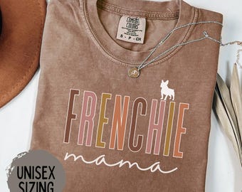 Frenchie Mom Shirt, Comfort Colors Shirt, Dog Mama Shirt, French Bulldog Lover Gift, Frenchie Dog Mom, Dog Lover Sweatshirt, Frenchie Gift
